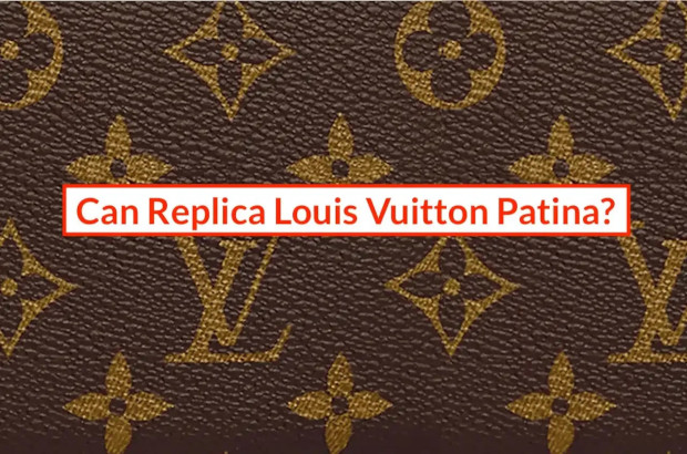 Replica Louis Vuitton Bags – Can They Patina?